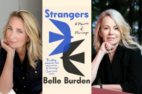 A stitched image to promote Belle Burden's new memoir 'Strangers: A Memoir of Marriage'. This image show on the left a headshot of Belle burden, in the centre, the cover page of the book, on the right, a headshot image of Dani Shapiro.
