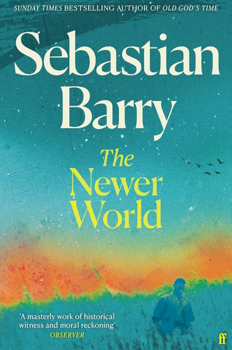 The cover of the book The Newer World by Sebastian Barry featuring a man walking through a field against the backdrop of a colourful sky